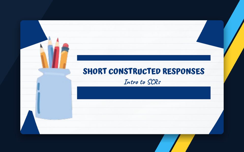 Intro to Short Constructed Responses (SCR)